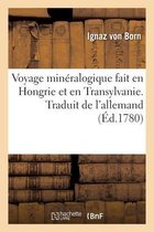 Voyage Min�ralogique Fait En Hongrie Et En Transylvanie. Traduit de l'Allemand