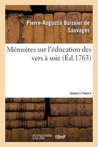 M�moires Sur l'�ducation Des Vers � Soie. Volume 2. Partie 4