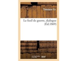 Le fusil de guerre, dialogue entre un jeune capitaine de la garde nationale mobile