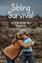 Sibling Survival: Tale Of The God Who Never Abandoned Us