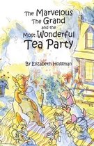 The Marvelous, the Grand, and the Most Wonderful Tea Party