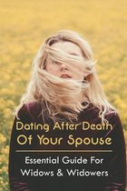 Dating After Death Of Your Spouse: Essential Guide For Widows & Widowers