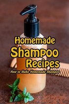 Homemade Shampoo Recipes: How to Make Homemade Shampoo