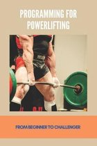 Programming For Powerlifting: From Beginner To Challenger