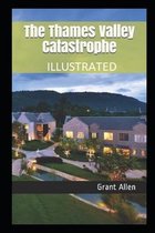 The Thames Valley Catastrophe Illustrated