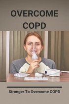 Overcome COPD: Stronger To Overcome COPD