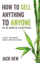 How To Sell Anything To Anyone In 10 Simple Chapters
