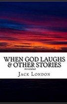 When God Laughs & Other Stories Annotated