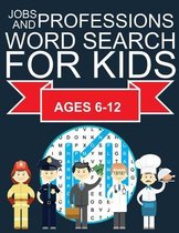 Jobs And Professions Word Search For Kids Ages 6-12: Word Search Puzzle About Jobs And Occupations Vocabulary.