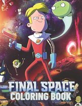 FINAL SPACE Coloring Book: Lovely Gift for Kid, Toddler, Children and Fans of FINAL SPACE with High Quality Illustration Images- A4 Size (8.5 x 1