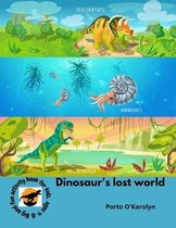 Dinosaur's lost world: n exciting collection of the most powerful and biggest dinosaurs that ruled the planet Earth this super activity book