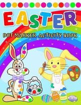 Easter Dot Marker Activity Book: Easy Guided Big Dots, Do a Dot Art Markers Coloring Book For Toddler, Art Paint Daubers for Preschool Learning (Happy