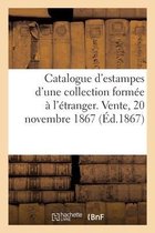 Catalogue d'Estampes Anciennes Et Modernes d'Une Collection Form�e � l'�tranger