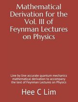Mathematical Derivation of Feynman Lectures on Physics- Mathematical Derivation for the Vol. III of Feynman Lectures on Physics