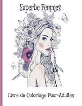 Superbe Femmes Livre de Coloriage Pour Adultes: Magnifique Portraits et scènes de Femmes Fantastiques: guerrières, sorcières, princesses et bien ... a