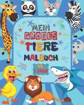 Mein Großes TIERE Malbuch ab 1 Jahr: Süßes Malbuch für Mädchen und Jungen ab 1 Jahre - Entspannendes Zeichnen für Kinder - Nettes großes Buch für Klei