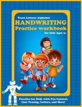 Trace Letters: Alphabet Handwriting Practice workbook for kids Ages 3+: Practice for Kids with Pen Control, Line Tracing, Letters, an