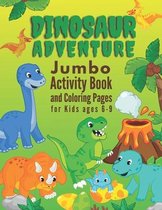 Dinosaur Adventure Jumbo Activity Book and Coloring Pages for Kids Ages 6-9: Activities Including Mazese, Dot-to-Dots, Spot the Difference, Word Searc