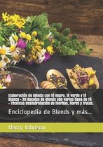 Elaboración de Blends con té negro, té verde y té blanco + 20 Recetas de Blends con varios tipos de Té + Técnicas deshidratación de hierbas, flores y