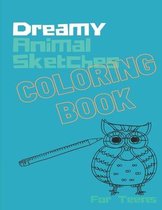 Dreamy Animal Sketches Coloring Book for Teens: Ridiculously Fun Relaxation for Teens and Young Adults