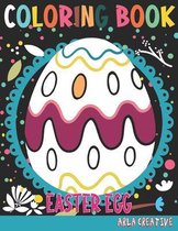 Easter Egg Coloring Book: Easter Coloring Book for Kids Ages 4-8 (Arla Creative)