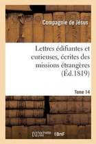 Lettres �difiantes Et Curieuses, �crites Des Missions �trang�res. Tome 14