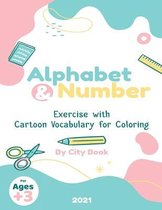 Alphabet and Numbers exercise with cartoon coloring: 8.5x11 inch 21.5x27.94 cm, 80 Pages . Alphabet and Numbers exercise with cartoon coloring for Kid
