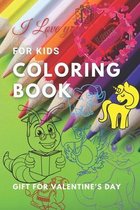 Coloring book for Kids at Valentine's day: Gift For Kids Ages 3-7. Many Animal, Unicorn And Other Coloring Pages. It Is A Good Book For Recreation And