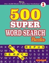 500 SUPER WORD SEARCH Puzzles Over 10,000 Words To Boost Your Vocabulary!