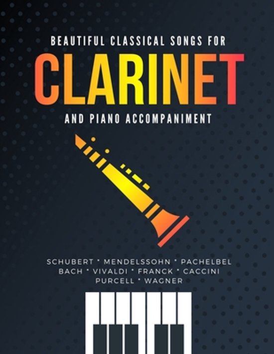 Beautiful Classical Songs for CLARINET and Piano Accompaniment