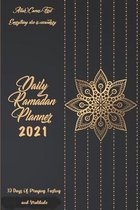 Daily Ramadan Planner 2021: 30 Days of Praying, Fasting and Gratitude: Allah Comes First Everything Else Is Secondary: Ramadan Prompts journal