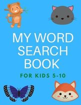 my word search book for kids 5-10: My word search book for kids 5-10: My word search book for kids ages 5-6 & 5-10, Fun Learning Activities for Kids