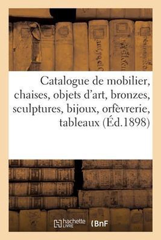 Catalogue de Mobilier, Douze Chaises, Objets d'Art, Bronzes, Sculptures, Bijoux, Orfèvrerie