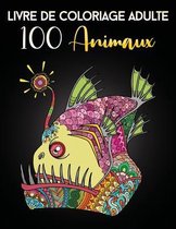 Livre De Coloriage Adulte 100 Animaux: Magnifiques Pages De Coloriage Anti Stress Pour Adultes