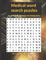 Medical word search puzzles: Human anatomy, physiology and pathology series: with crossword and word scramble puzzles