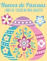 Huevos de Pascuas Libro de colorear para adultos: 50 dibujos para colorear relajantes y antiestrés - Arte Terapia - Idea de regalo de Pascuas