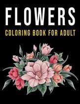 Flowers Coloring Book for Adult: Fun, Easy, and Relaxing Coloring Pages for Adult, 30+ Cute Illustrations (8.5 x 11) Size and Much More!