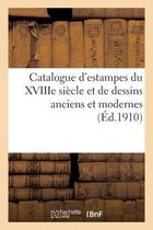 Catalogue Des Estampes Du Xviiie Si�cle Et Des Dessins Anciens Et Modernes