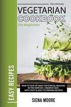 The Ultimate Vegetarian Cookbook for Beginners