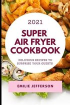 Super Air Fryer Cookbook 2021