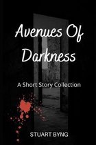 Sinister Short Stories - Supernatural, Mystery, Thriller and Horror- Avenues Of Darkness