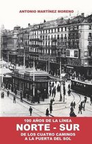 Origen y Desarrollo del Metro de Madrid- 100 Años de la Línea NORTE-SUR
