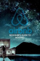 Airbnb: Beginner's Guide to Hosting