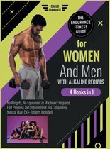 The Endurance Fitness Guide for Women and Men with Alkaline Recipes [4 Books 1]