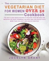 The Vegetarian Diet for Women Over 50 Cookbook