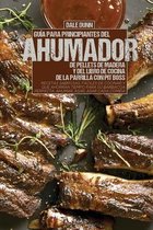 Guia Para Principiantes del Ahumador de Pellets de Madera Y del Libro de Cocina de la Parrilla Con Pit Boss