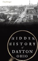 Hidden History- Hidden History of Dayton, Ohio