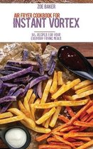 Air Fryer Cookbook For Instant Vortex