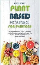 Plant-Based Diet Cookbook for Everyone