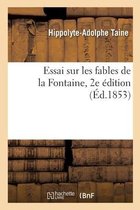 Essai Sur Les Fables de la Fontaine. 2e �dition